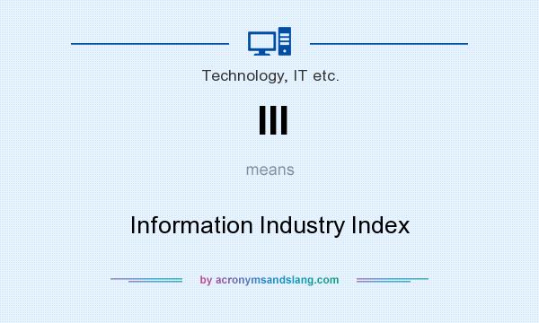What does III mean? It stands for Information Industry Index