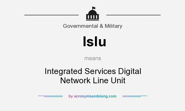 What does Islu mean? It stands for Integrated Services Digital Network Line Unit