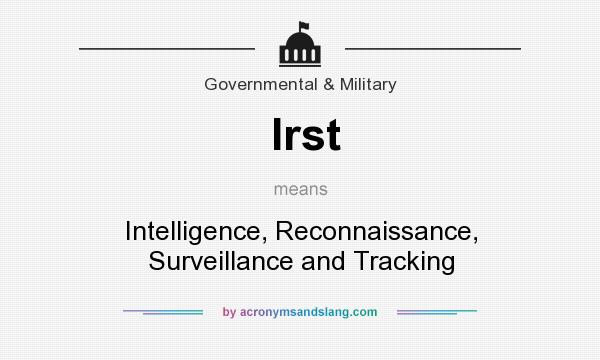 What does Irst mean? It stands for Intelligence, Reconnaissance, Surveillance and Tracking