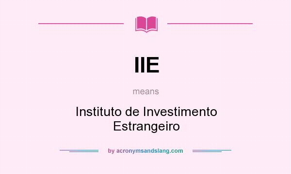 What does IIE mean? It stands for Instituto de Investimento Estrangeiro