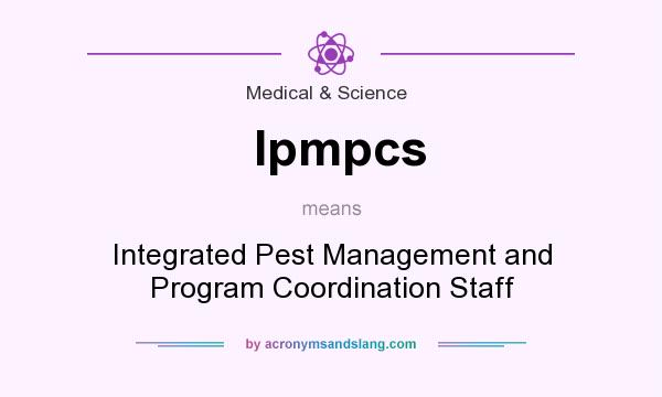 What does Ipmpcs mean? It stands for Integrated Pest Management and Program Coordination Staff