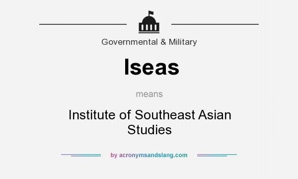 What does Iseas mean? It stands for Institute of Southeast Asian Studies