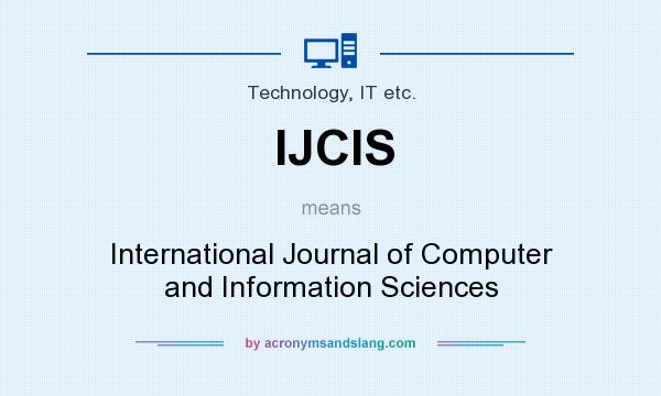 What does IJCIS mean? It stands for International Journal of Computer and Information Sciences