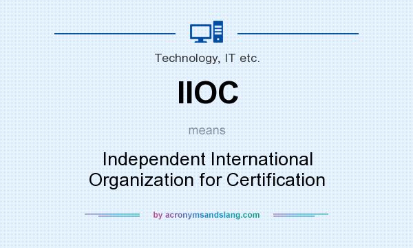 What does IIOC mean? It stands for Independent International Organization for Certification