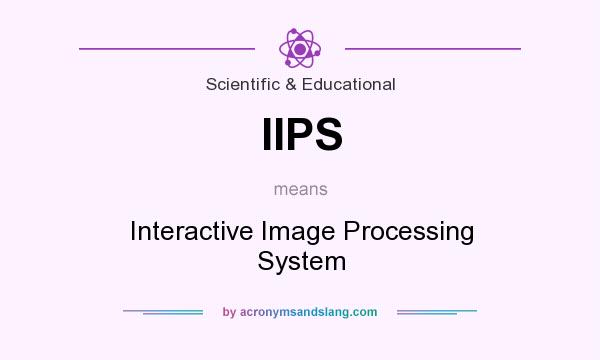 What does IIPS mean? It stands for Interactive Image Processing System