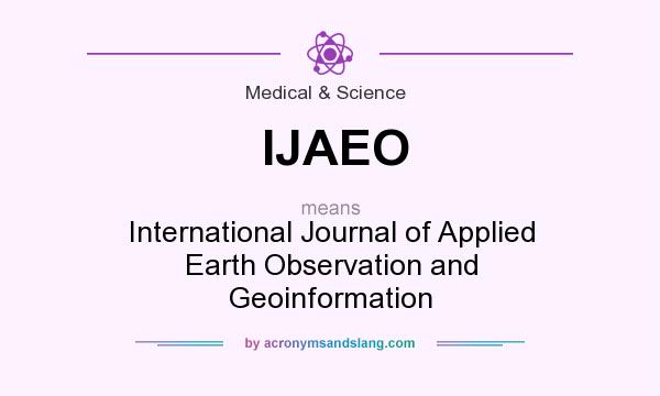 What does IJAEO mean? It stands for International Journal of Applied Earth Observation and Geoinformation
