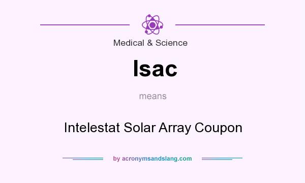 What does Isac mean? It stands for Intelestat Solar Array Coupon