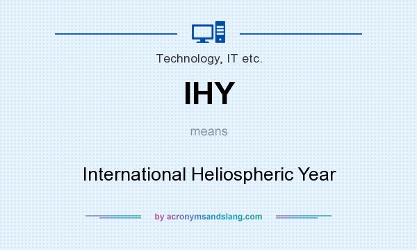 What does IHY mean? It stands for International Heliospheric Year