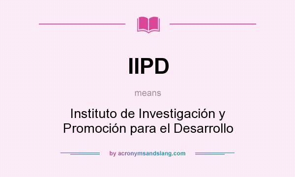 What does IIPD mean? It stands for Instituto de Investigación y Promoción para el Desarrollo