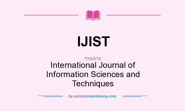 What does IJIST mean? It stands for International Journal of Information Sciences and Techniques