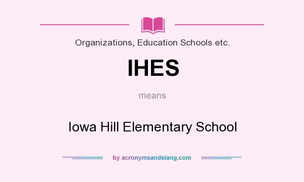 What does IHES mean? It stands for Iowa Hill Elementary School
