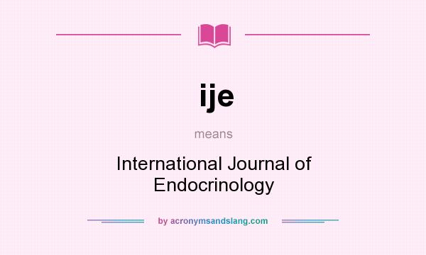 What does ije mean? It stands for International Journal of Endocrinology