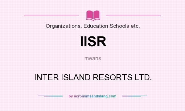 What does IISR mean? It stands for INTER ISLAND RESORTS LTD.