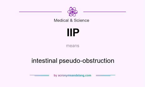 What does IIP mean? It stands for intestinal pseudo-obstruction