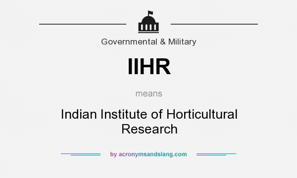 What does IIHR mean? It stands for Indian Institute of Horticultural Research