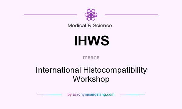 What does IHWS mean? It stands for International Histocompatibility Workshop