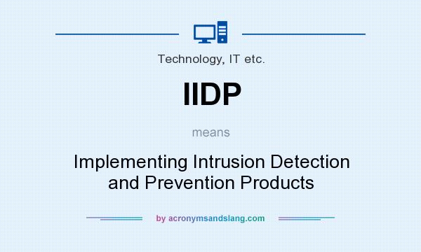 What does IIDP mean? It stands for Implementing Intrusion Detection and Prevention Products