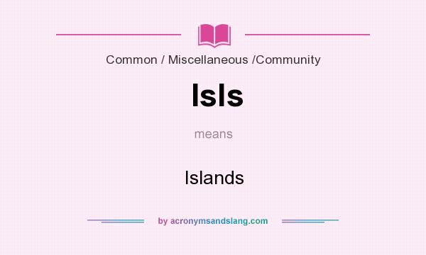 What does Isls mean? It stands for Islands