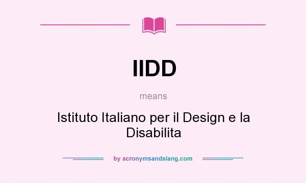 What does IIDD mean? It stands for Istituto Italiano per il Design e la Disabilita