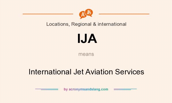 What does IJA mean? It stands for International Jet Aviation Services