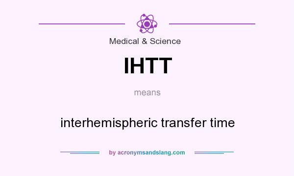 What does IHTT mean? It stands for interhemispheric transfer time