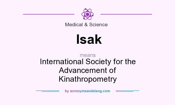 What does Isak mean? It stands for International Society for the Advancement of Kinathropometry