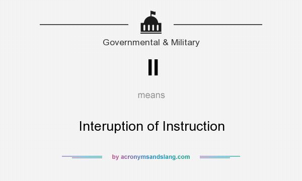 What does II mean? It stands for Interuption of Instruction
