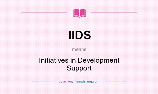 What does IIDS mean? It stands for Initiatives in Development Support