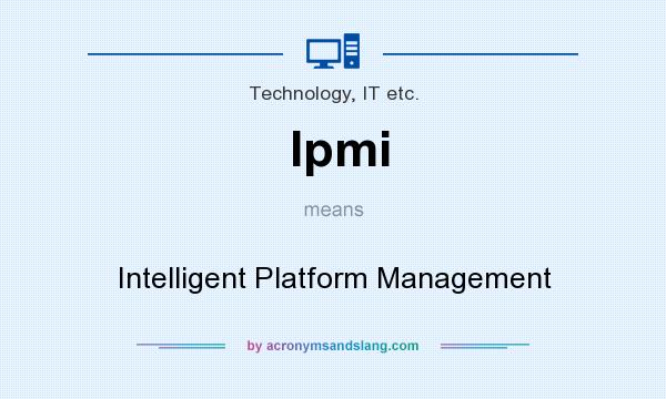 What does Ipmi mean? It stands for Intelligent Platform Management