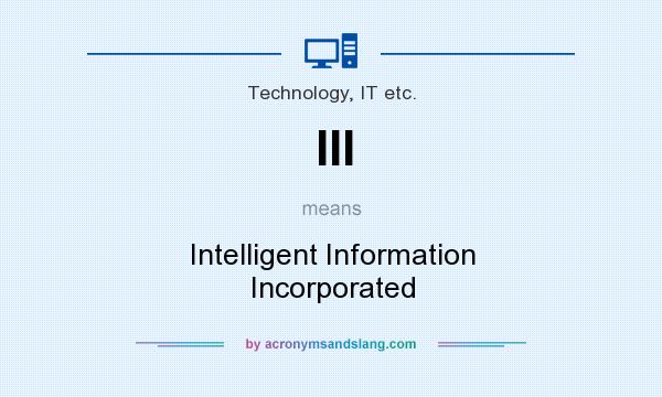 What does III mean? It stands for Intelligent Information Incorporated