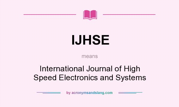 What does IJHSE mean? It stands for International Journal of High Speed Electronics and Systems