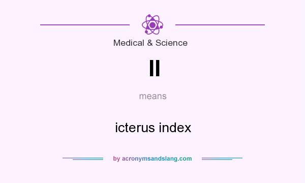 What does II mean? It stands for icterus index