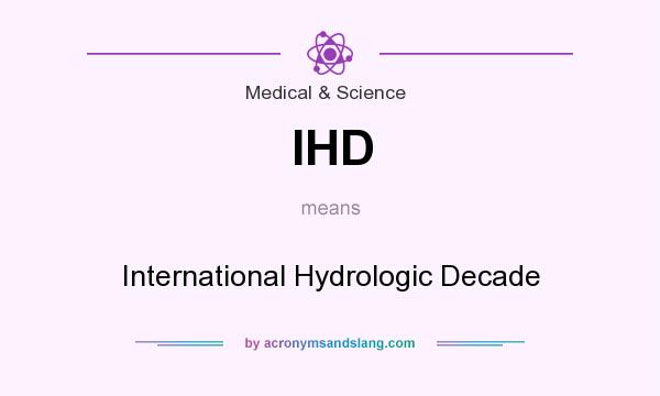 What does IHD mean? It stands for International Hydrologic Decade