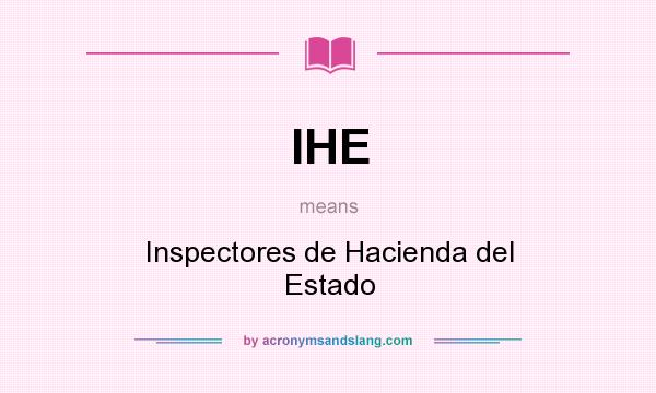 What does IHE mean? It stands for Inspectores de Hacienda del Estado