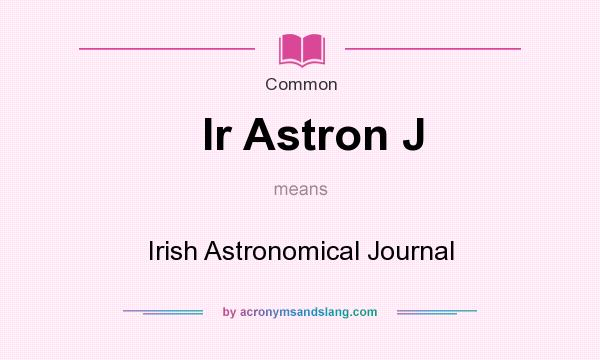 What does Ir Astron J mean? It stands for Irish Astronomical Journal