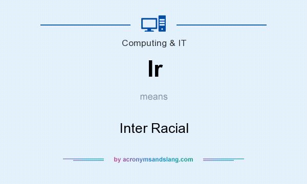 What does Ir mean? It stands for Inter Racial