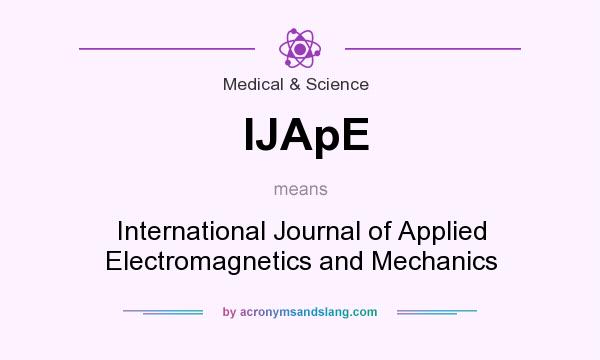 What does IJApE mean? It stands for International Journal of Applied Electromagnetics and Mechanics