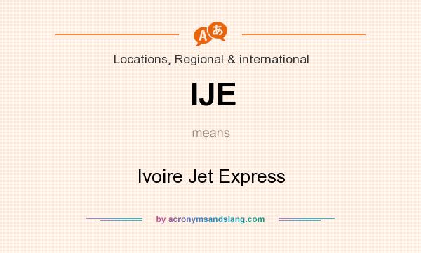 What does IJE mean? It stands for Ivoire Jet Express