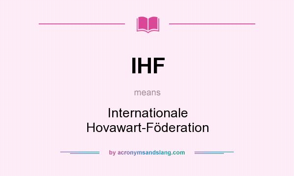 What does IHF mean? It stands for Internationale Hovawart-Föderation