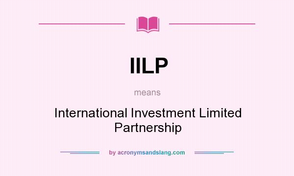 What does IILP mean? It stands for International Investment Limited Partnership