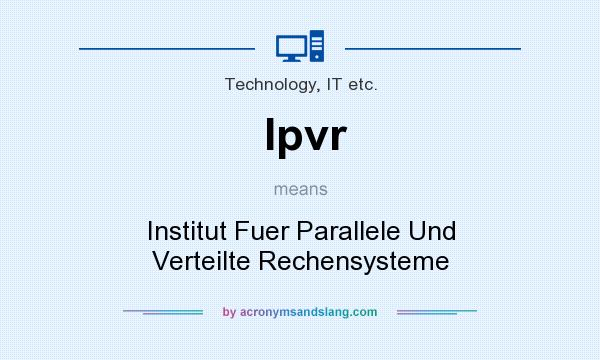What does Ipvr mean? It stands for Institut Fuer Parallele Und Verteilte Rechensysteme