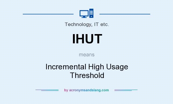 What does IHUT mean? It stands for Incremental High Usage Threshold