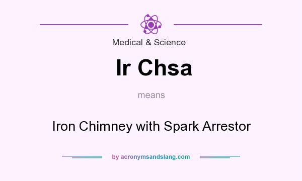 What does Ir Chsa mean? It stands for Iron Chimney with Spark Arrestor