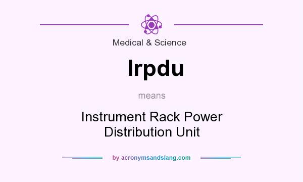 What does Irpdu mean? It stands for Instrument Rack Power Distribution Unit