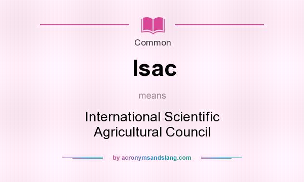 What does Isac mean? It stands for International Scientific Agricultural Council