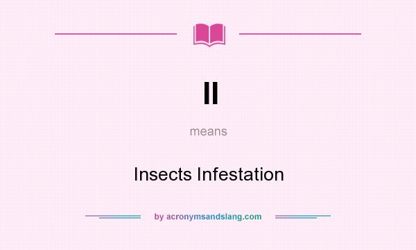 What does II mean? It stands for Insects Infestation