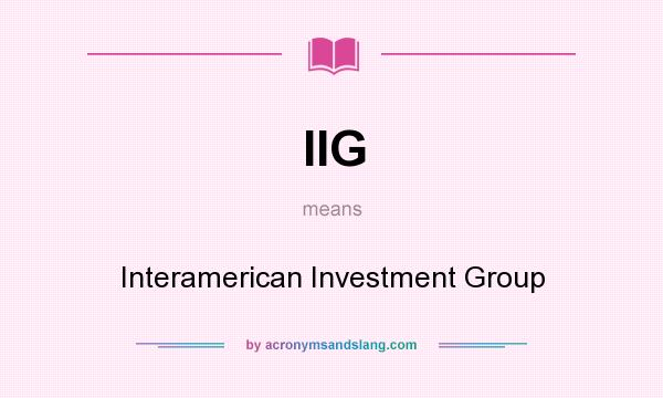 What does IIG mean? It stands for Interamerican Investment Group