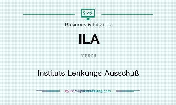 What does ILA mean? It stands for Instituts-Lenkungs-Ausschuß