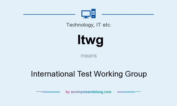 What does Itwg mean? It stands for International Test Working Group