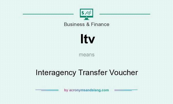 What does Itv mean? It stands for Interagency Transfer Voucher